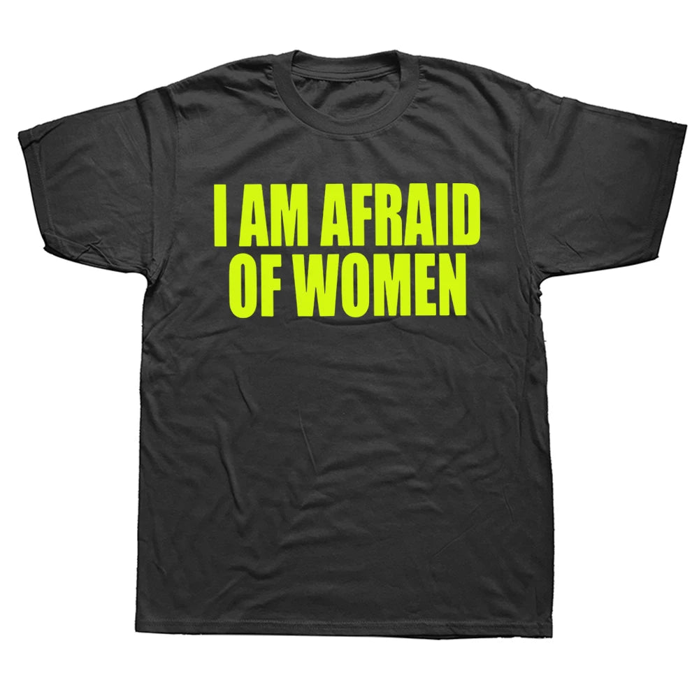 I Am Afraid Of Women Funny Letter T Shirt Women Fashion Cotton Plus Size Mens Tops Gifts Camiseta Summer O-Neck Short Sleeve