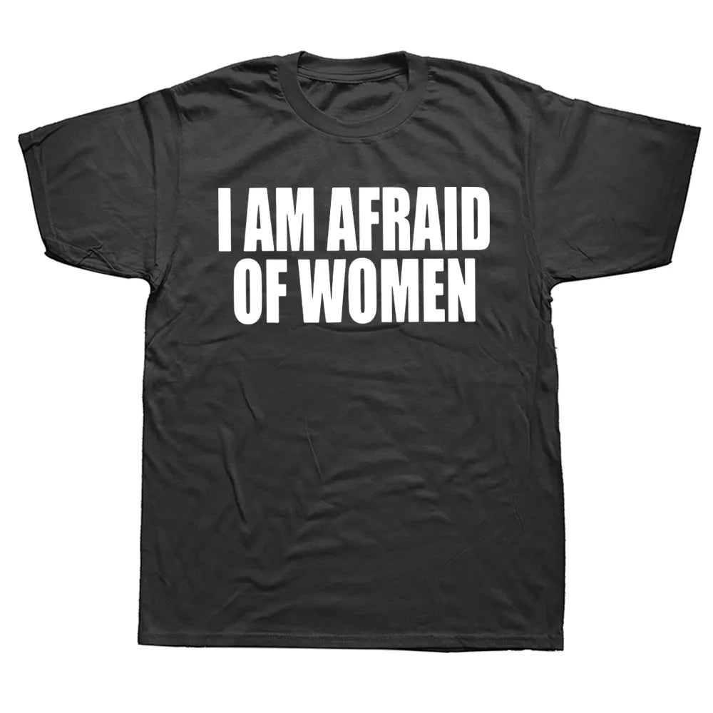 I Am Afraid Of Women Funny Letter T Shirt Women Fashion Cotton Plus Size Mens Tops Gifts Camiseta Summer O-Neck Short Sleeve